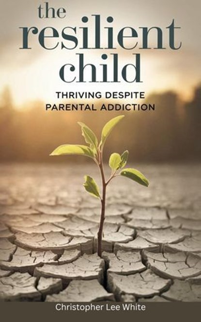 The Resilient Child, Timothy Scott Phillips - Ebook - 9798230292869