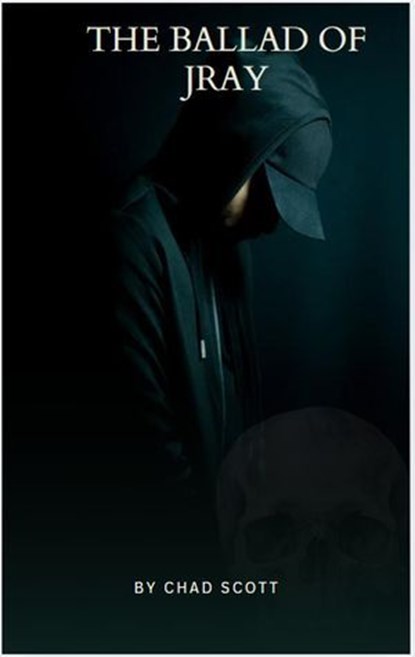 The Ballad of JRay, Chad Scott - Ebook - 9798230296188