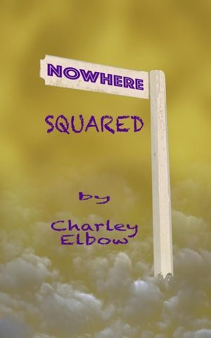 Nowhere Squared, Charley Elbow - Ebook - 9798230306085