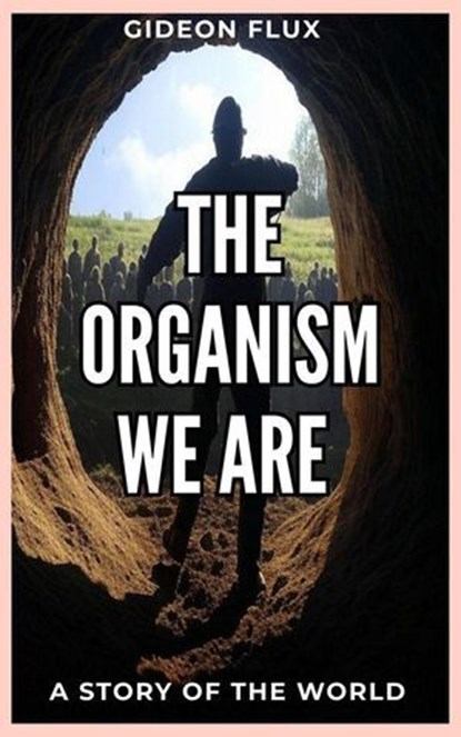 The Organism We Are, Gideon Flux - Ebook - 9798230306443