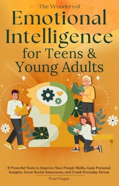 Emotional Intelligence for Teens & Young Adults, Pearl Fagan - Ebook - 9798230315186