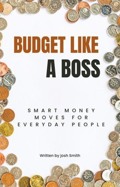 Budget Like a Boss, Josh smith - Ebook - 9798230319917