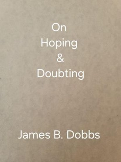On Hoping & Doubting, James Dobbs - Ebook - 9798230326700