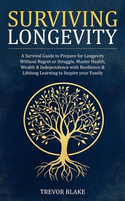 Surviving Longevity, TREVOR BLAKE - Ebook - 9798230334736