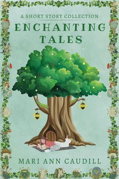 Enchanting Tales: A Short Story Collection, Mari Ann Caudill - Ebook - 9798230337706