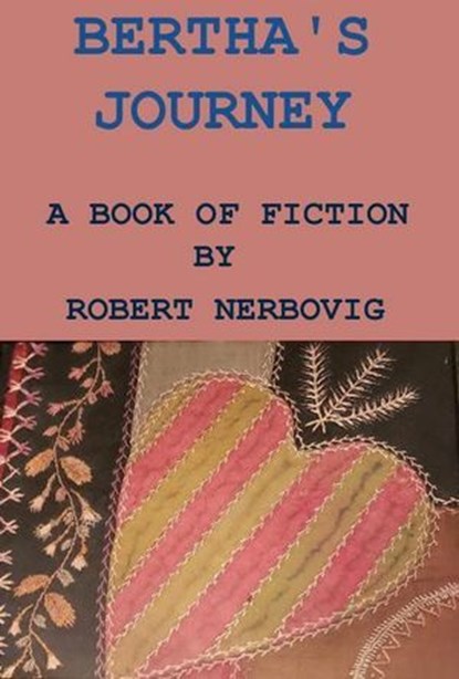 Bertha's Journey, robert nerbovig - Ebook - 9798230337898