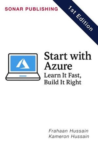 Start with Azure: Learn It Fast, Build It Right, Kameron Hussain ; Frahaan Hussain - Ebook - 9798230340614
