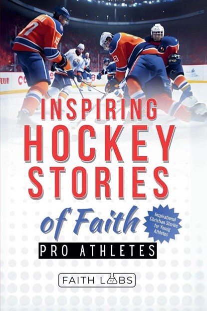 Inspiring Hockey Stories of Faith from Pro Athletes, Faithlabs - Paperback - 9798230358398