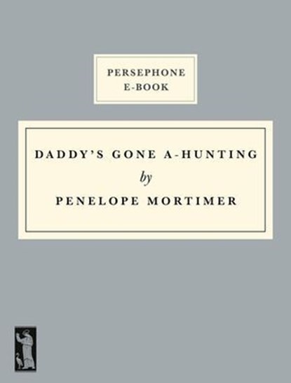 Daddy’s Gone A-Hunting, Penelope Mortimer - Ebook - 9798230363200