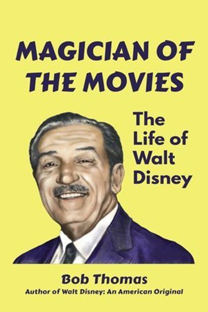 Magician of the Movies: The Life of Walt Disney, Bob Thomas - Ebook - 9798230363354