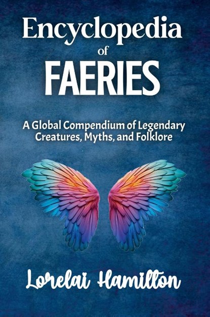 Encyclopedia of Faeries, Lorelai Hamilton - Paperback - 9798230363620