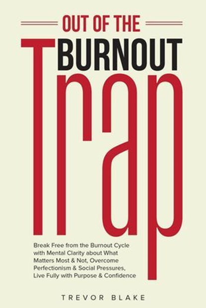 Out of the Burnout Trap, TREVOR BLAKE - Ebook - 9798230365761