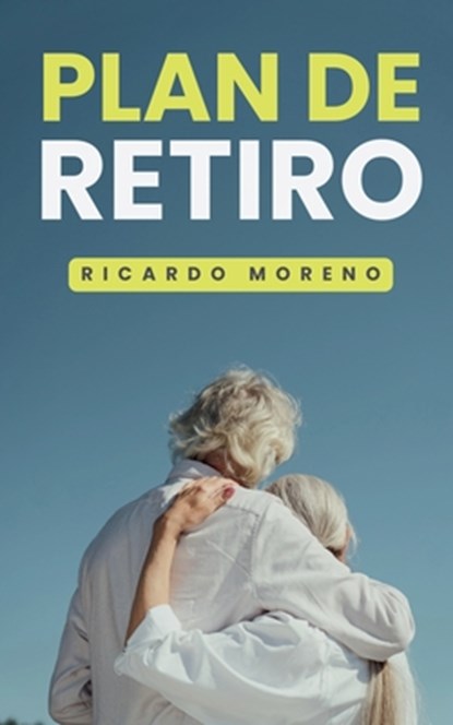 Plan de Retiro, Ricardo Moreno - Paperback - 9798230368076