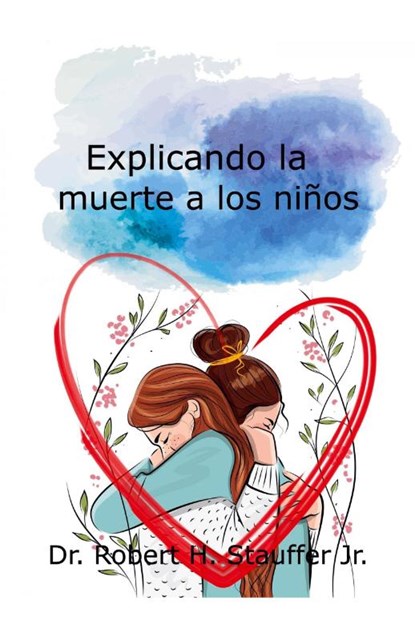 Explicando la muerte a los niños, Robert H. Jr. Stauffer - Paperback - 9798230377337