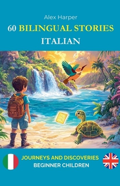 60 Bilingual Stories to Learn Italian, Alex Harper - Paperback - 9798230389156