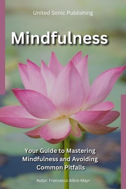Mindfulness, Francesco Albrs-Mayr - Ebook - 9798230403661