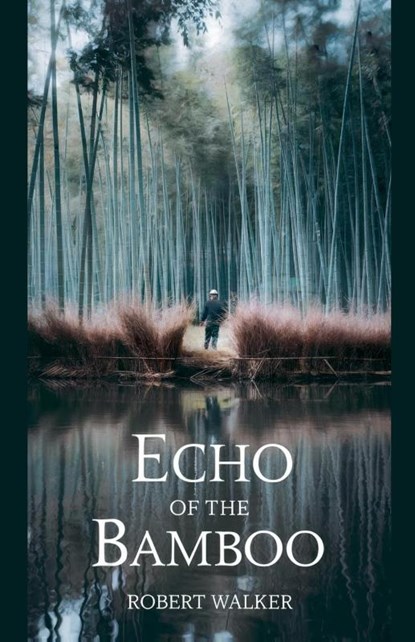 Echo of the Bamboo, Robert Walker - Paperback - 9798230412717