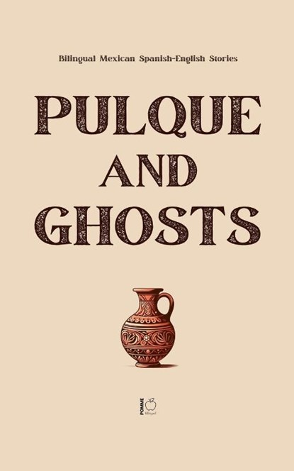 Pulque and Ghosts, Pomme Bilingual - Paperback - 9798230414315