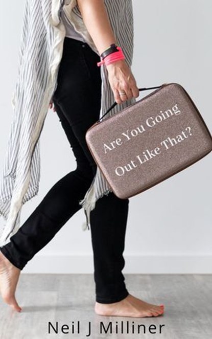 Are You Going Out Like That?, Neil J Milliner - Ebook - 9798230430056
