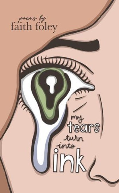 My Tears Turn Into Ink, faith foley - Ebook - 9798230436980