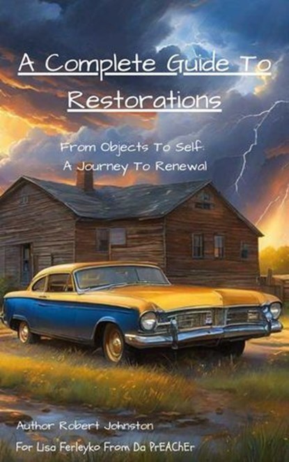 A Complete Guide To Restoration; From Objects To Self, Robert J. Johnston - Ebook - 9798230440581