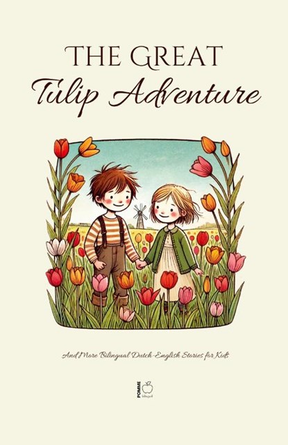 The Great Tulip Adventure And More Bilingual Dutch-English Stories for Kids, Pomme Bilingual - Paperback - 9798230443711