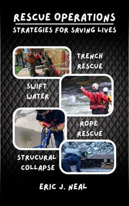 Rescue Operations Strategies for Saving Lives, Eric J. Neal - Ebook - 9798230450450