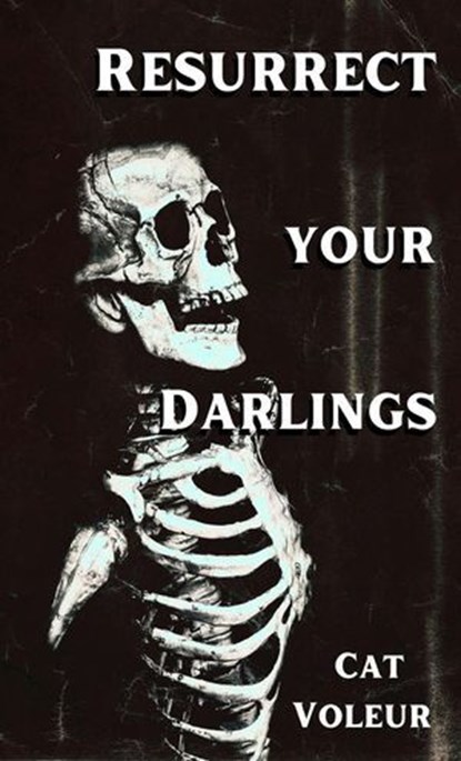 Resurrect Your Darlings, Cat Voleur - Ebook - 9798230483441