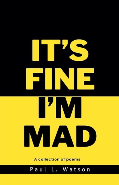 It's Fine I'm Mad, Paul L. Watson - Paperback - 9798230484974