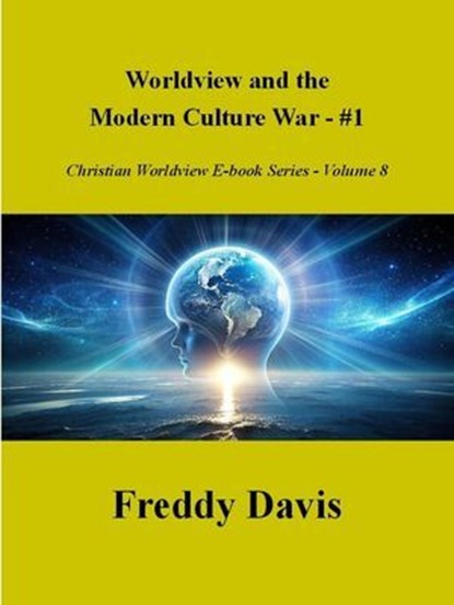 Worldview and the Modern Culture War - #1, Freddy Davis - Ebook - 9798230487999