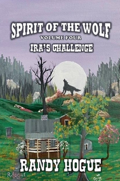Spirit of the Wolf - Ira's Challenge, Randy Hogue - Paperback - 9798230489412