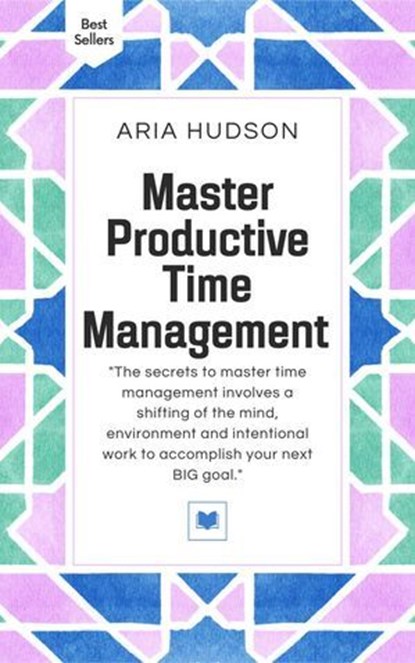 Master Time Management, Aria Hudson - Ebook - 9798230490890