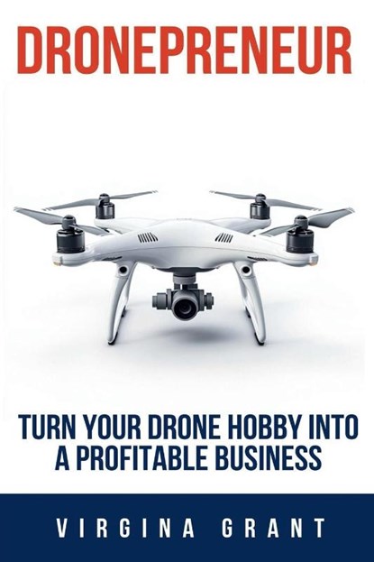 Dronepreneur, Virginia Grant - Paperback - 9798230491569
