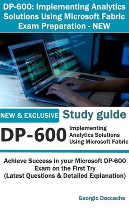 DP-600: Implementing Analytics Solutions Using Microsoft Fabric Exam Preparation, Georgio Daccache - Ebook - 9798230500308