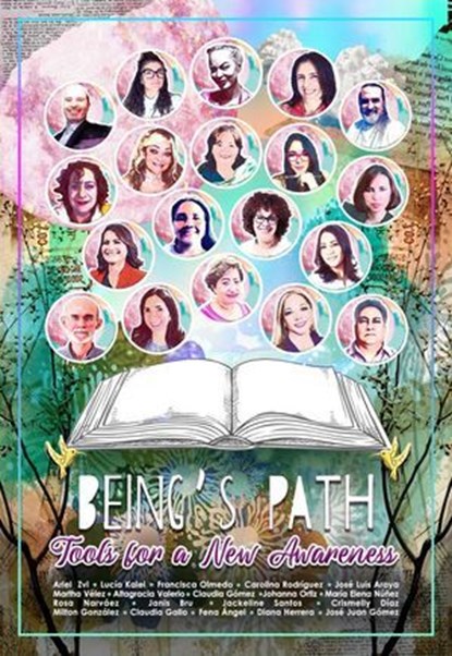 Beings’ Path Tools for a New Awareness, Francisca Olmedo ; Altagracia Diaz ; Ariel Zvi ; Jacqueline Santos ; Carolina Rodriguez ; Claudia Gallo ; Crismelly Diaz ; Diana Herrera ; Fena Angel ; Jose Juan Gomez ; Johanna Ortiz ; Jose Luis Araya ; Lucia Kalei ; Martha Velez ; Milton Gonzalez ; Mari - Ebook - 9798230503583