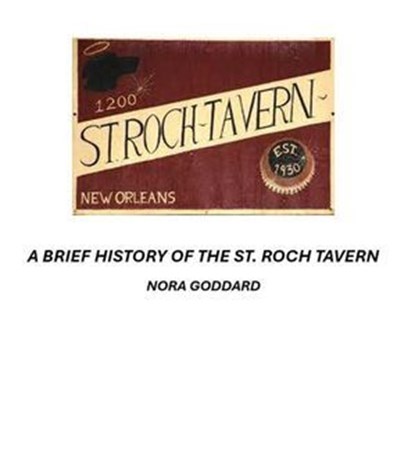 The St. Roch Tavern: A Brief History, Nora Goddard - Ebook - 9798230512486