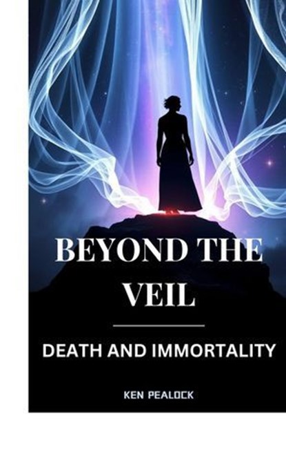 Beyond the Veil, Ken Pealock - Ebook - 9798230513650
