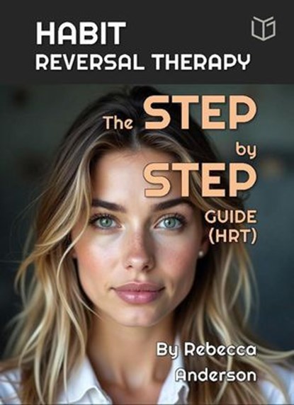 Habit Reversal Therapy The Step-by-Step Guide (HRT), Rebecca Anderson - Ebook - 9798230515326