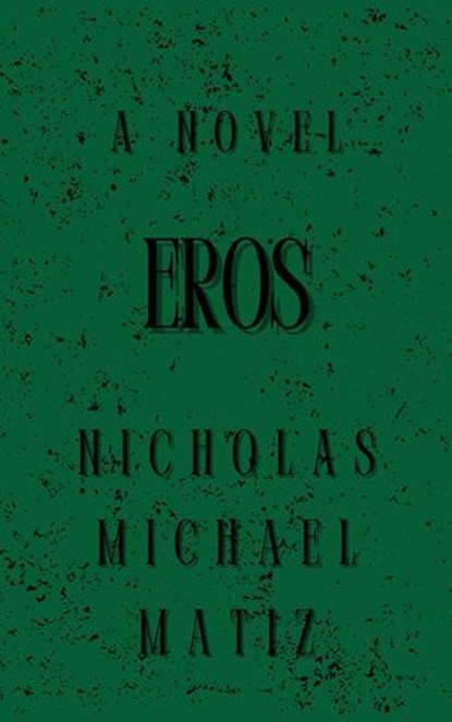 Eros, Nicholas Michael Matiz - Ebook - 9798230517177