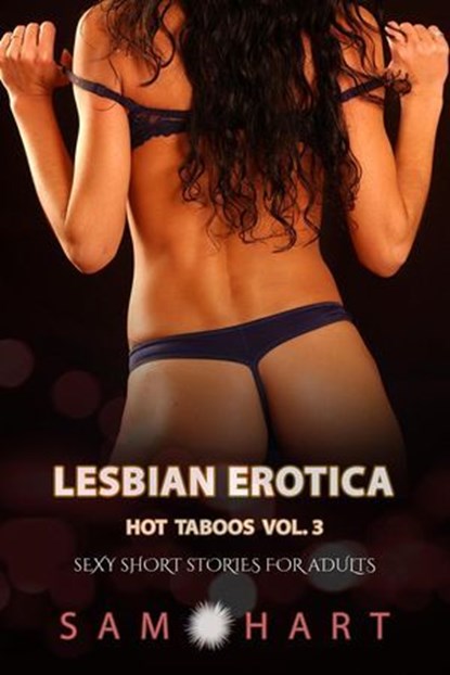 Lesbian Erotica - Hot Taboos Vol. 3: Sexy Short Stories for Women, Sam Hart - Ebook - 9798230529507