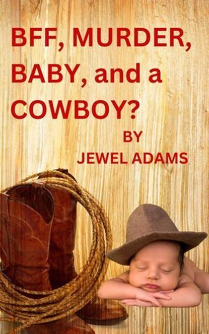 Bff, Murder, Baby, and a Cowboy?, Jewel Adams - Ebook - 9798230541479