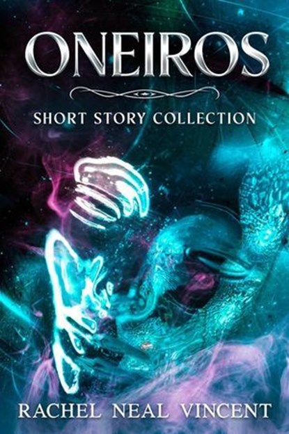 Oneiros (Short Story Collection), Rachel Neal Vincent - Ebook - 9798230551157