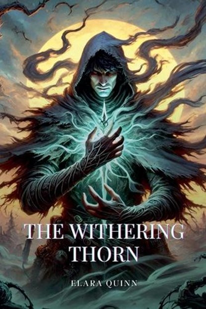 The Withering Thorn, Elara Quinn - Paperback - 9798230552604