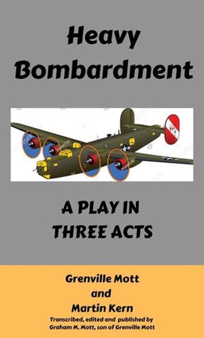 Heavy Bombardment: A Play in Three Acts, John G. Mott - Ebook - 9798230556428