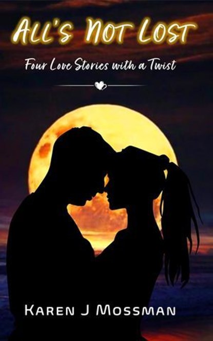 All's Not Lost, Karen J Mossman - Ebook - 9798230564300