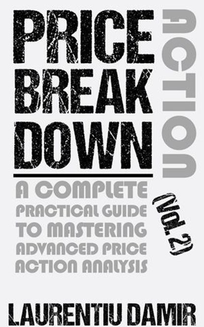 Price Action Breakdown (Vol. 2), Laurentiu Damir - Ebook - 9798230570691