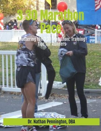 Mastering the 3:30 Marathon: Training Tips for Runners, Nathan Pennington - Ebook - 9798230575160
