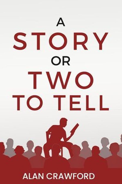 A Story or Two to Tell, Alan Crawford - Ebook - 9798230577133