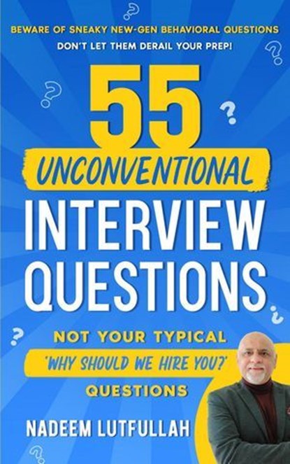 55 Unconventional Interview Questions, Nadeem Lutfullah - Ebook - 9798230577461
