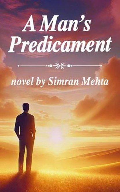 A Man's Predicament, Simran Mehta - Ebook - 9798230579236